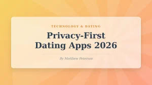 Why Gay Dating Apps Are Embracing Privacy: Disappearing Chats and Screenshot Protection in 2026